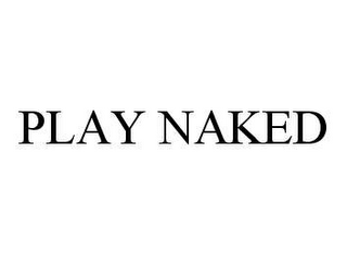 PLAY NAKED