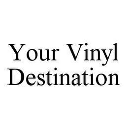 YOUR VINYL DESTINATION