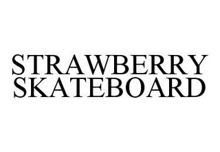 STRAWBERRY SKATEBOARD