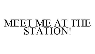 MEET ME AT THE STATION!