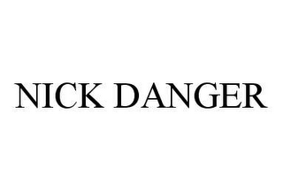 NICK DANGER