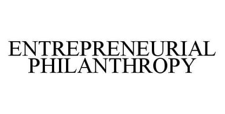 ENTREPRENEURIAL PHILANTHROPY