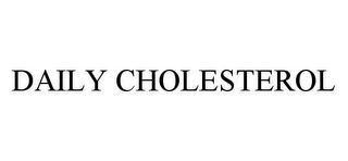 DAILY CHOLESTEROL