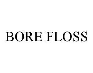 BORE FLOSS