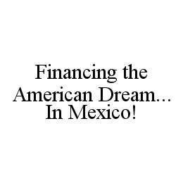 FINANCING THE AMERICAN DREAM... IN MEXICO!