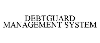 DEBTGUARD MANAGEMENT SYSTEM