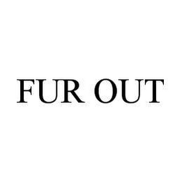 FUR OUT