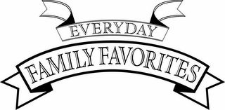 EVERYDAY FAMILY FAVORITES