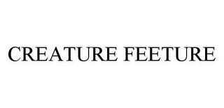 CREATURE FEETURE