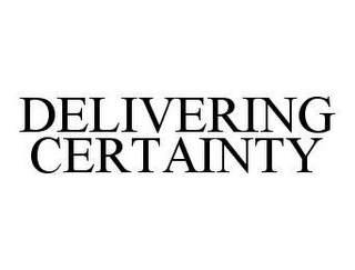 DELIVERING CERTAINTY