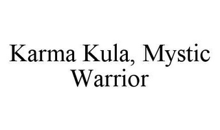 KARMA KULA, MYSTIC WARRIOR