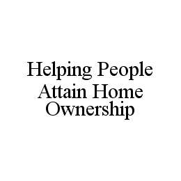 HELPING PEOPLE ATTAIN HOME OWNERSHIP