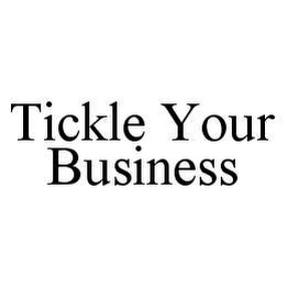 TICKLE YOUR BUSINESS