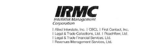 IRMC INTELLIRISK MANAGEMENT CORPORATION ALLIED INTERSTATE, INC. CBCL FIRST CONTACT, INC. LEGAL & TRADE COLLECTIONS, LTD. REACHFLOW, LTD. LEGAL & TRADE FINANCIAL SERVICES, LTD. REVENUES MANAGEMENT SERVICES, LTD.