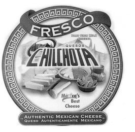 FRESCO PART SKIM MILK CHEESE QUESOS CHILCHOTA MEXICO'S BEST CHEESE AUTHENTIC MEXICAN CHEESE QUESO AUTENTICAMENTE MEXICANO