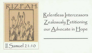 R.I.Z.P.A.H. RELENTLESS INTERCESSORS ZEALOUSLY PETITIONING OUR ADVOCATE IN HOPE. II SAMUEL 21:10