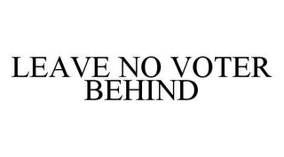 LEAVE NO VOTER BEHIND