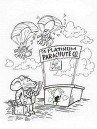 THE PLATINUM PARACHUTE CO. OUT OF STOCK