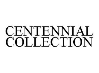 CENTENNIAL COLLECTION