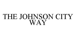 THE JOHNSON CITY WAY