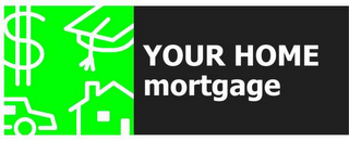 YOUR HOME MORTGAGE