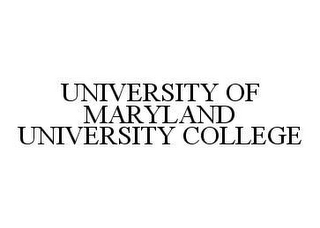 UNIVERSITY OF MARYLAND UNIVERSITY COLLEGE