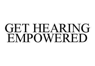 GET HEARING EMPOWERED