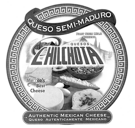 QUESO SEMI-MADURO QUESOS CHILCHOTA PART SKIM MILK CHEESE MEXICO'S BEST CHEESE AUTHENTIC MEXICAN CHEESE QUESO AUTENTICAMENTE MEXICANO