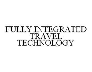 FULLY INTEGRATED TRAVEL TECHNOLOGY