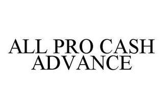 ALL PRO CASH ADVANCE