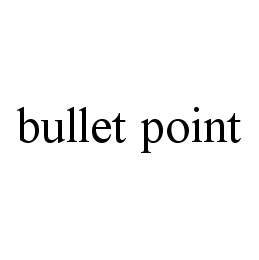 BULLET POINT