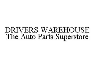 DRIVERS WAREHOUSE THE AUTO PARTS SUPERSTORE