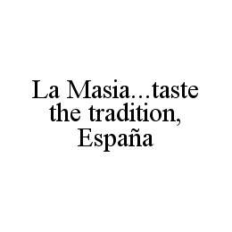 LA MASIA...TASTE THE TRADITION, ESPAÑA