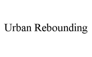 URBAN REBOUNDING