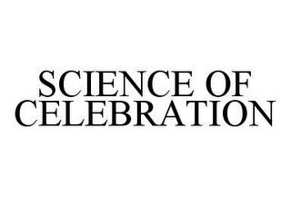 SCIENCE OF CELEBRATION