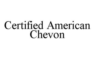 CERTIFIED AMERICAN CHEVON