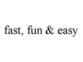 FAST, FUN & EASY