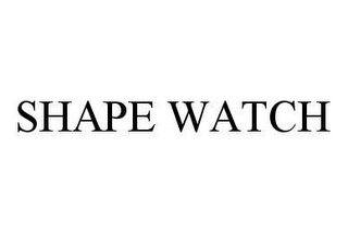 SHAPE WATCH