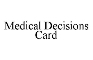 MEDICAL DECISIONS CARD