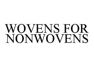 WOVENS FOR NONWOVENS