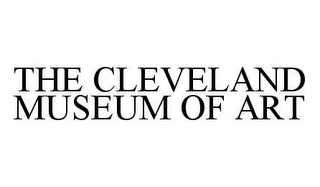 THE CLEVELAND MUSEUM OF ART