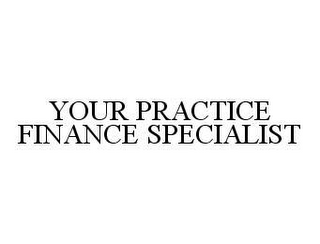 YOUR PRACTICE FINANCE SPECIALIST