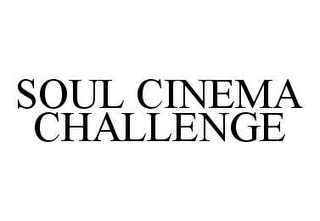 SOUL CINEMA CHALLENGE