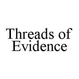 THREADS OF EVIDENCE