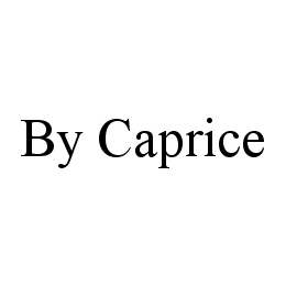 BY CAPRICE