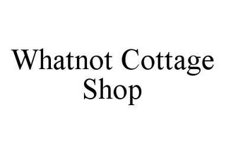 WHATNOT COTTAGE SHOP