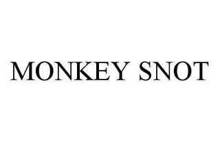 MONKEY SNOT