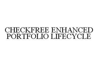 CHECKFREE ENHANCED PORTFOLIO LIFECYCLE