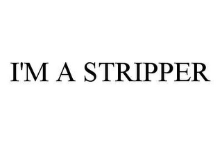 I'M A STRIPPER