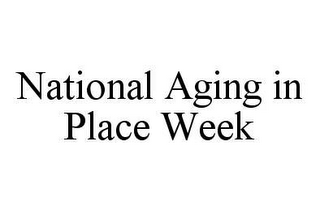 NATIONAL AGING IN PLACE WEEK